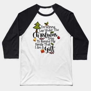 Im Gonna Lay Under The Christmas Tree Baseball T-Shirt